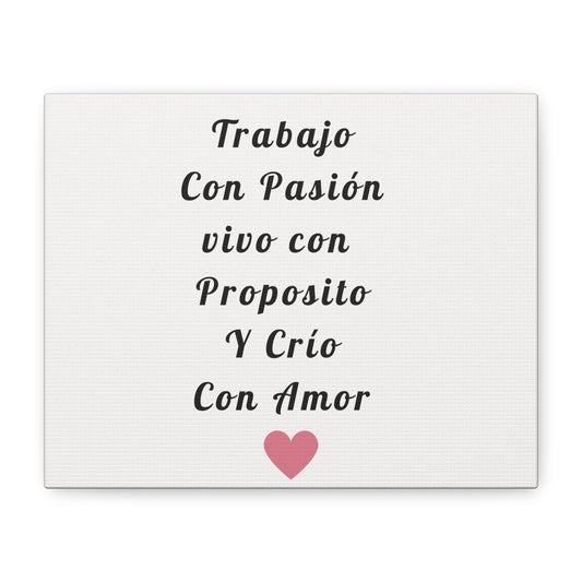 Canvas Wall Art — “Trabajo Con Pasión vivo con Propósito y Crío Con Amor” Spanish Inspirational Quote
