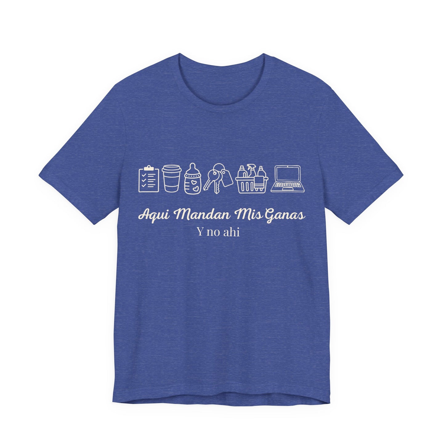 Aquí Mandan Mis Ganas Tee — Spanish Funny Lifestyle Graphic T-Shirt