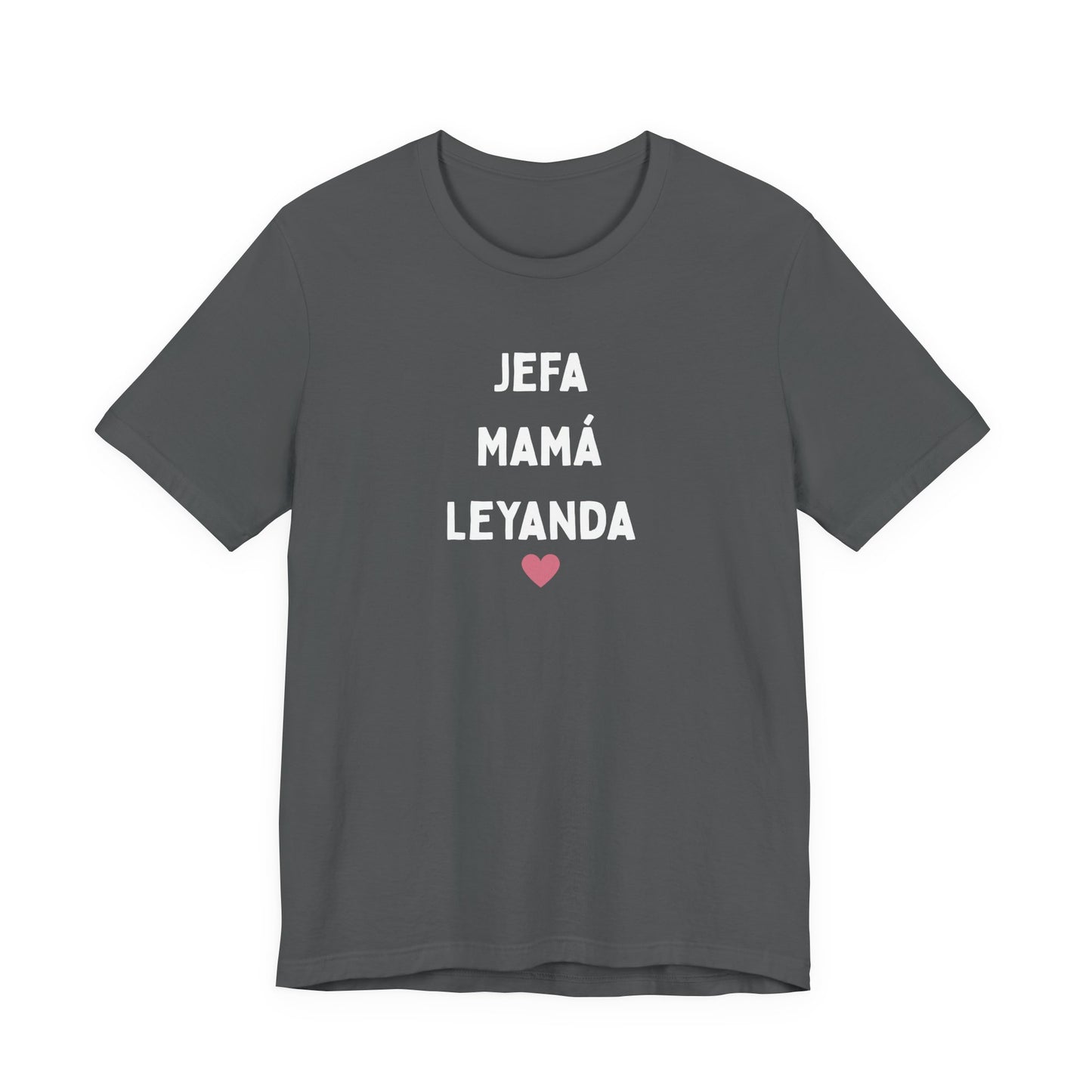Jefa Mamá Leyanda T-Shirt — Spanish Mom Pride Tee with Heart