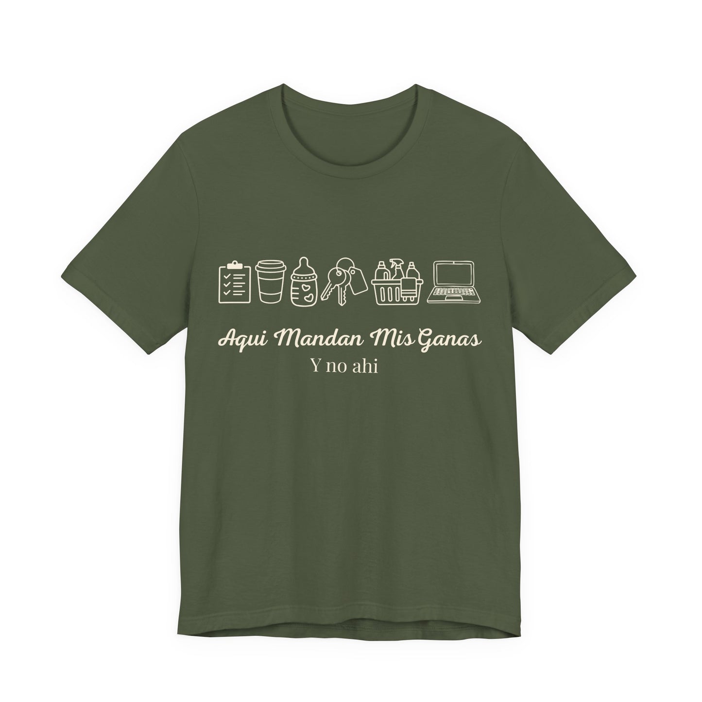 Aquí Mandan Mis Ganas Tee — Spanish Funny Lifestyle Graphic T-Shirt
