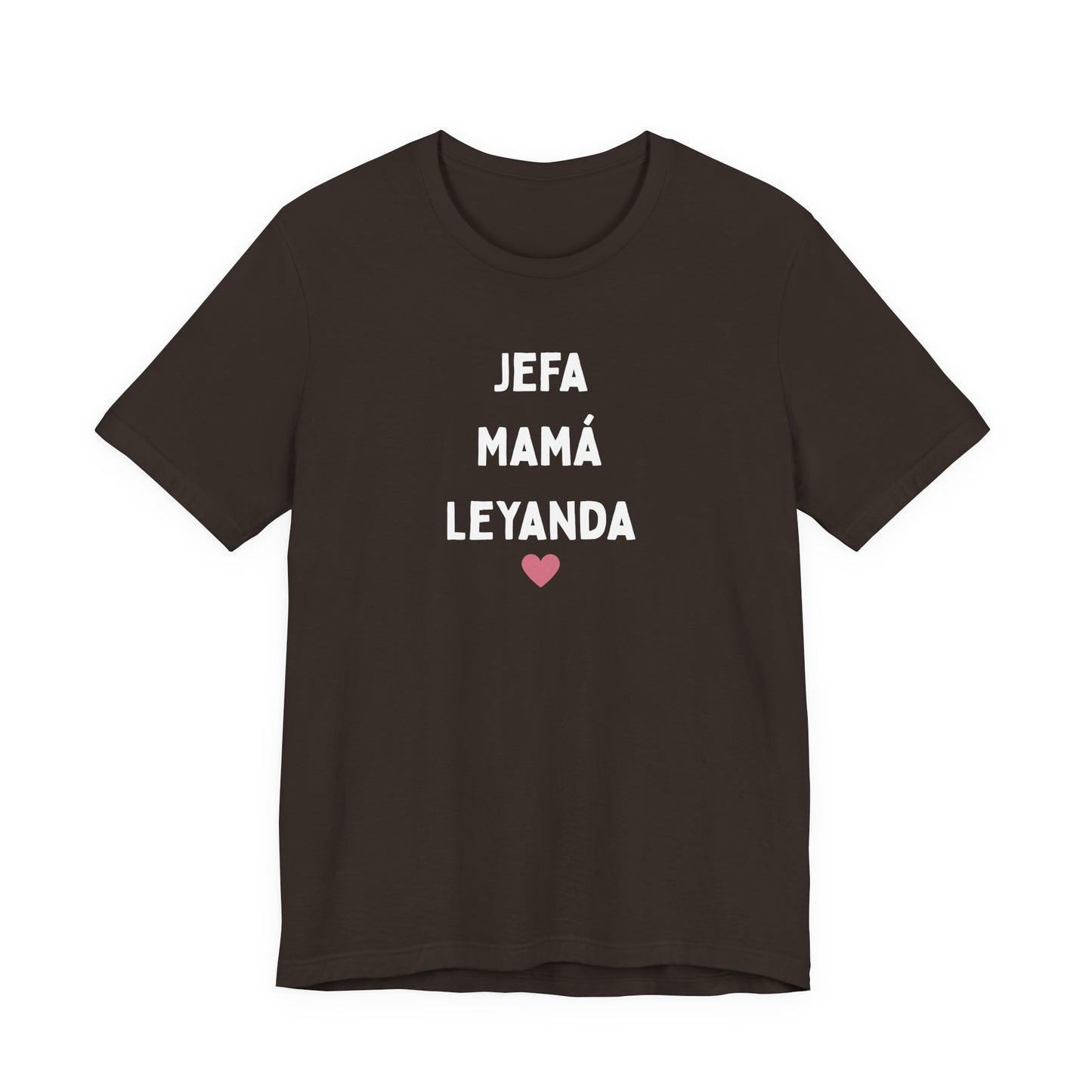 Jefa Mamá Leyanda T-Shirt — Spanish Mom Pride Tee with Heart