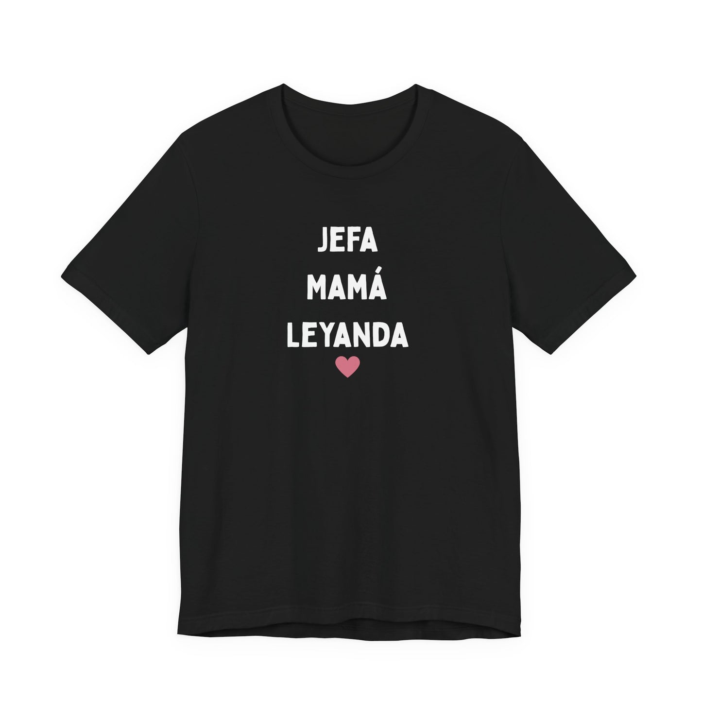 Jefa Mamá Leyanda T-Shirt — Spanish Mom Pride Tee with Heart