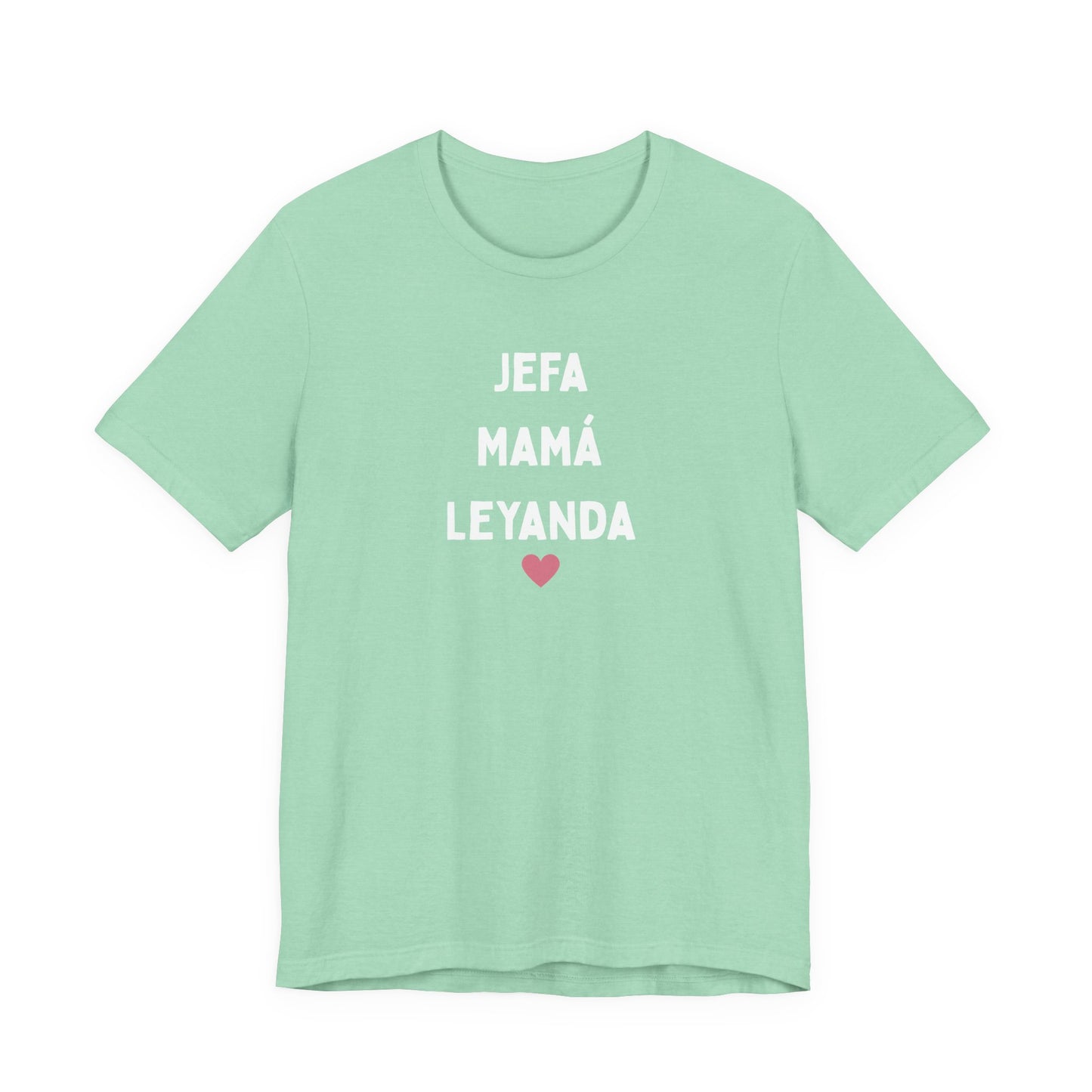 Jefa Mamá Leyanda T-Shirt — Spanish Mom Pride Tee with Heart