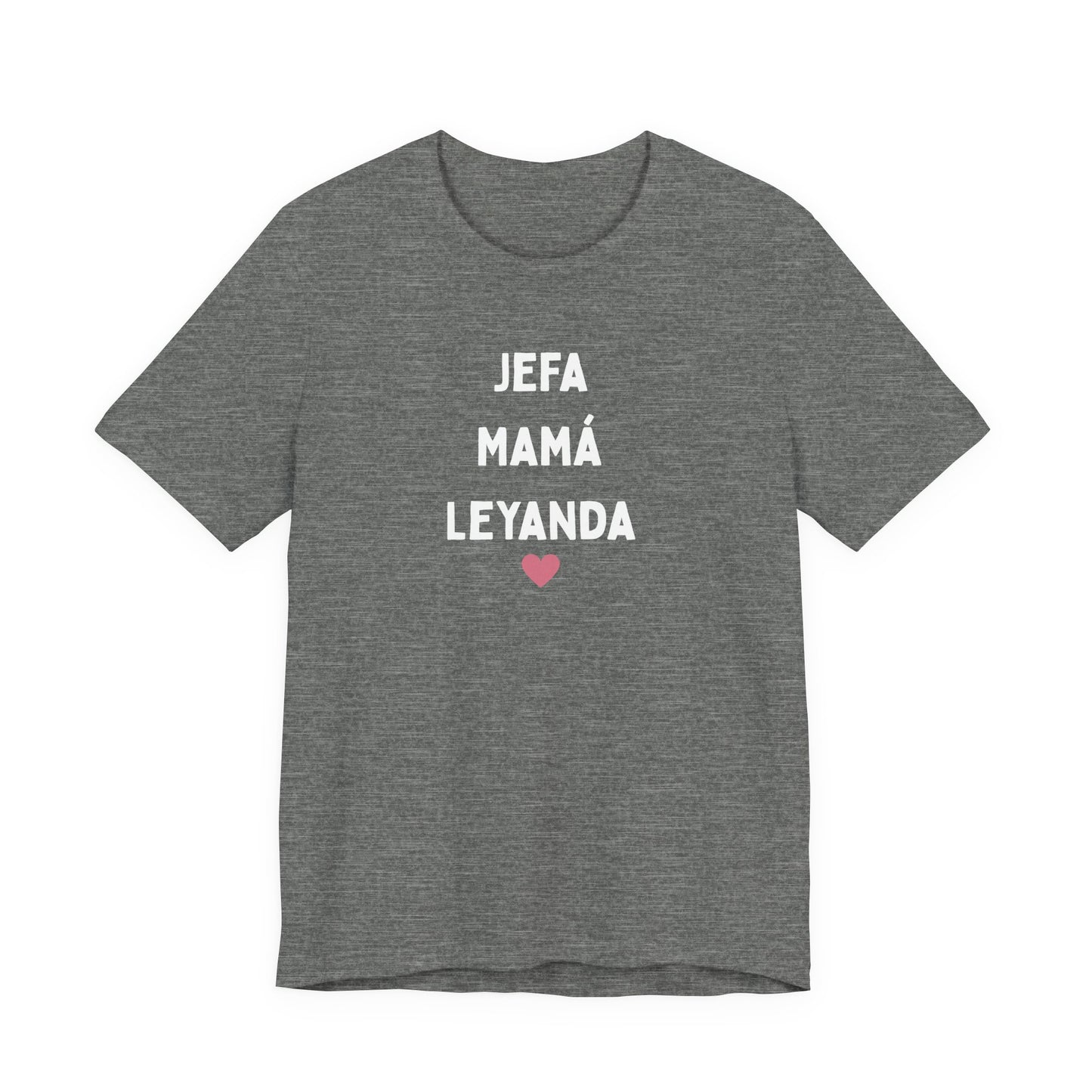 Jefa Mamá Leyanda T-Shirt — Spanish Mom Pride Tee with Heart